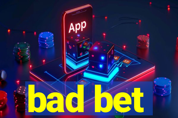 bad bet